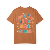Long Live All The Magic We Made Comfort Colors Unisex Garment-Dyed T-shirt