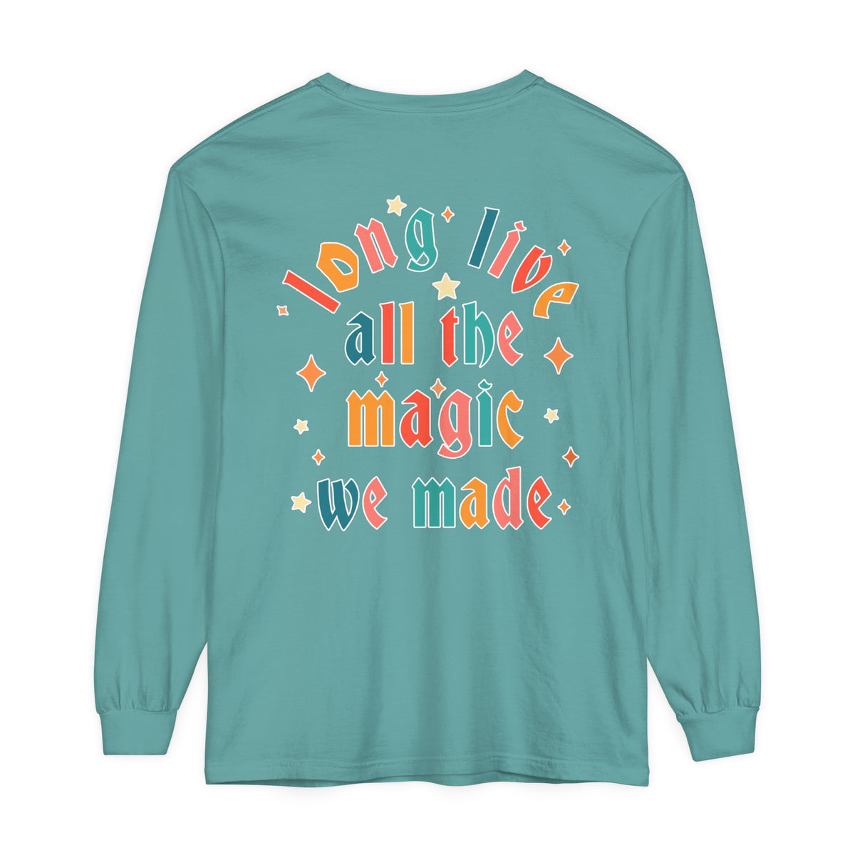 Long Live All The Magic We Made Comfort Colors Unisex Garment-dyed Long Sleeve T-Shirt