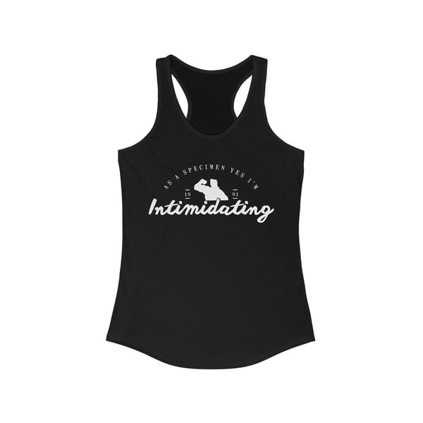 As A Specimen Yes I'm Intimidating Women's Ideal Racerback Tank