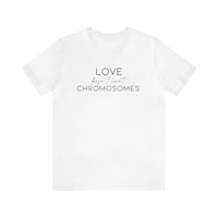 Love Doesn't Count Chromosomes Bella Canvas Unisex Jersey Short Sleeve Tee