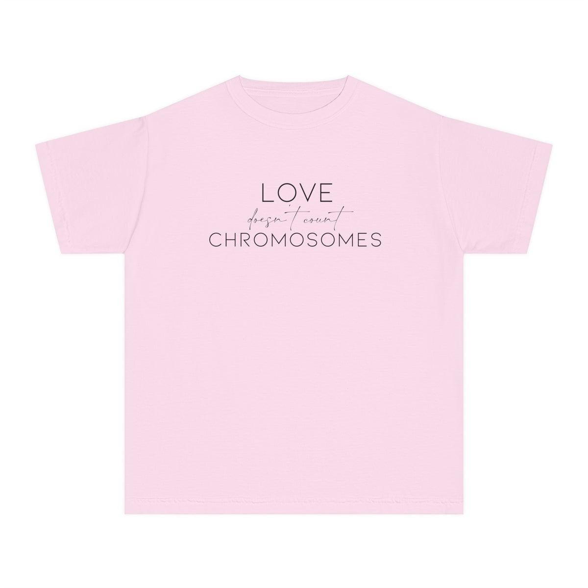 Love Doesn’t Count Chromosomes Comfort Colors Youth Midweight Tee