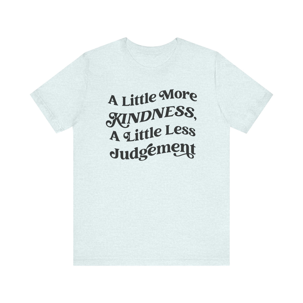 A Little More Kindness Bella Canvas Unisex Jersey Short Sleeve Tee