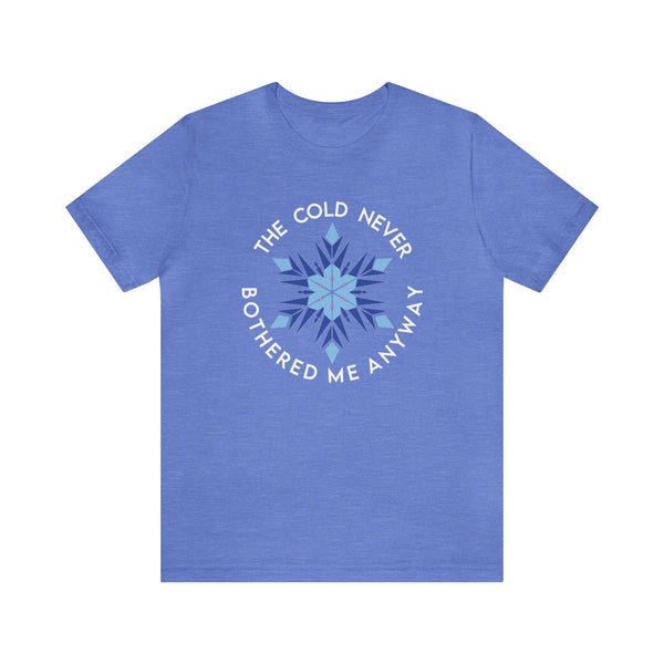 The Cold Never Bothered Me Anyway Bella Canvas Unisex Jersey Short Sleeve Tee