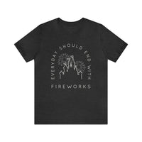 Everyday Should End With Fireworks Bella Canvas Unisex Jersey Short Sleeve Tee