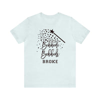 Bib Bidi Bob Bidi Broke Bella Canvas Unisex Jersey Short Sleeve Tee