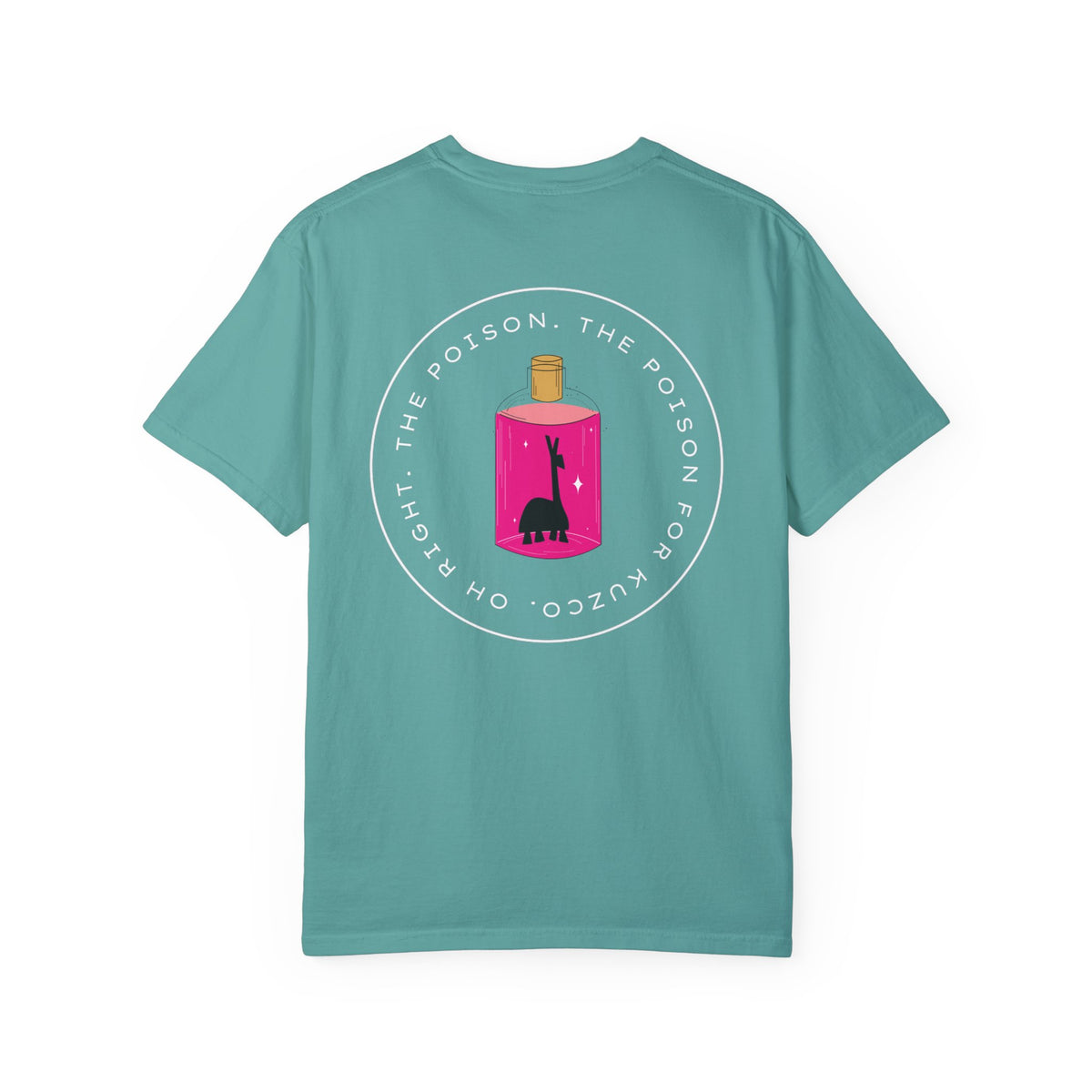 Oh Right The Poison Comfort Colors Unisex Garment-Dyed T-shirt