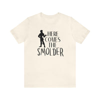 Here Comes The Smolder Bella Canvas Unisex Jersey Short Sleeve Tee