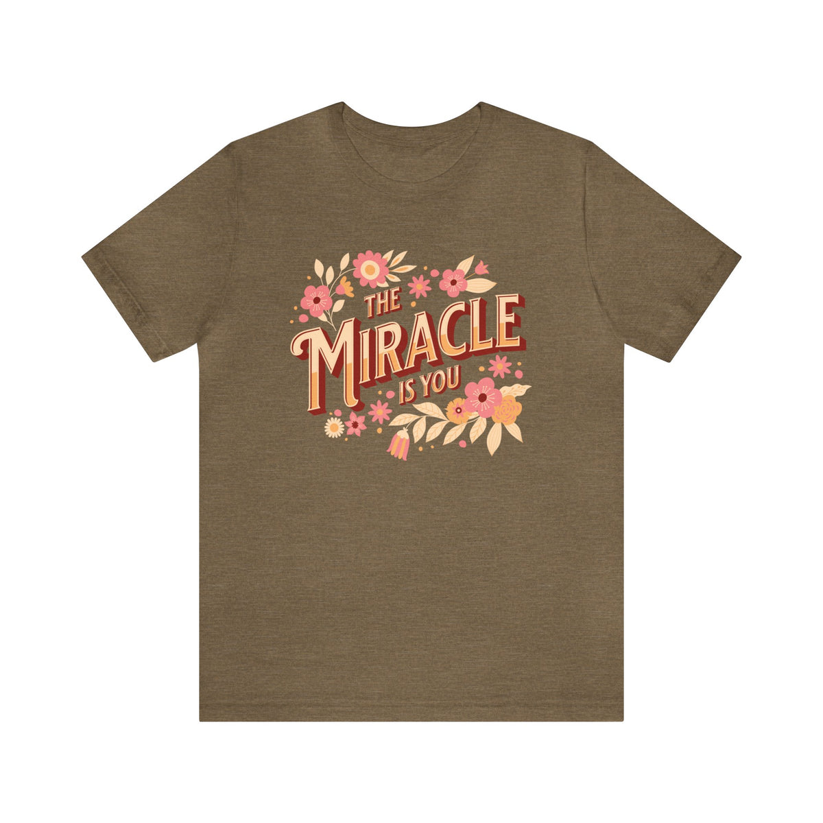 The Miracle Is You Bella Canvas Unisex Jersey Short Sleeve Tee