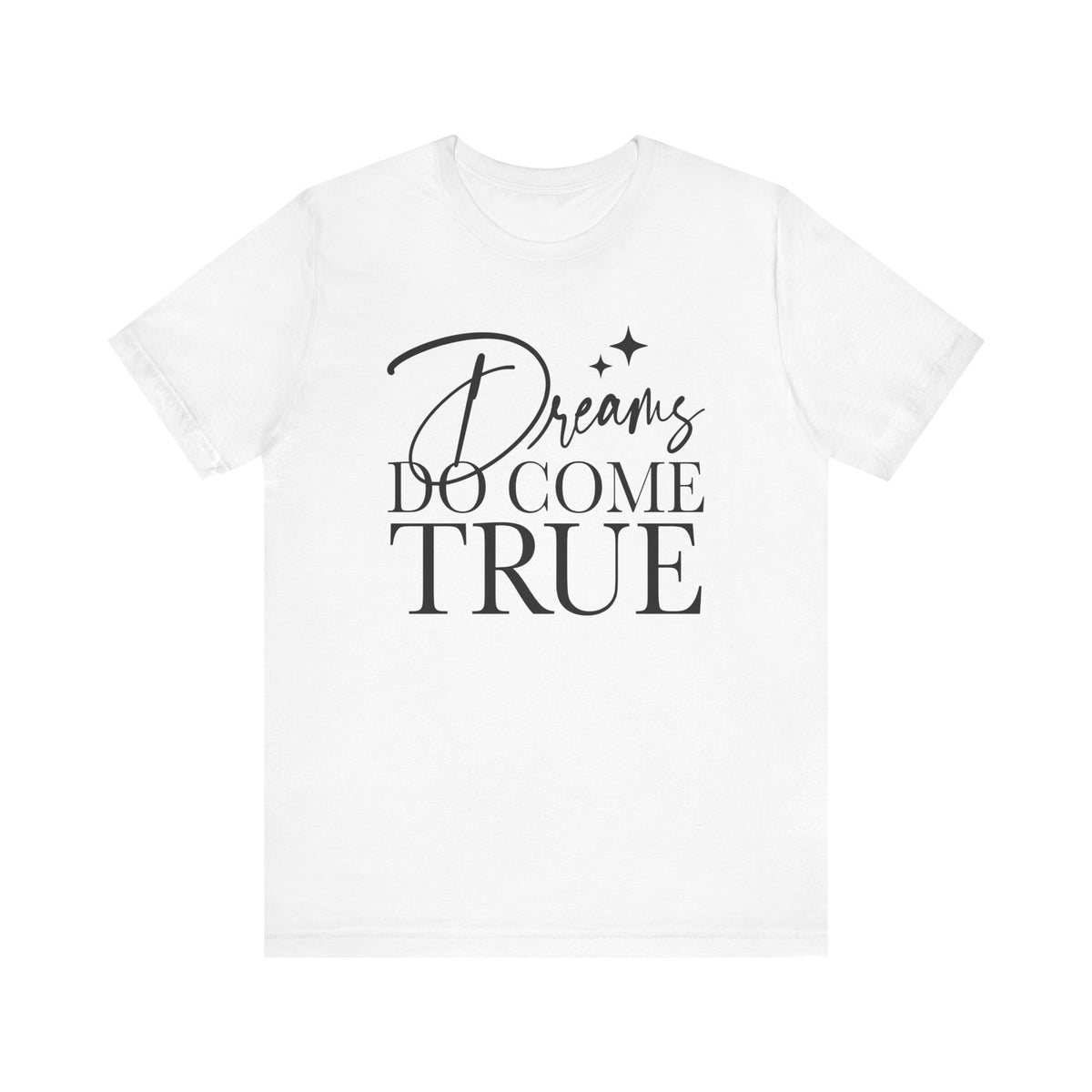 Dreams Do Come True Bella Canvas Unisex Jersey Short Sleeve Tee