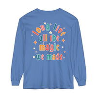 Long Live All The Magic We Made Comfort Colors Unisex Garment-dyed Long Sleeve T-Shirt