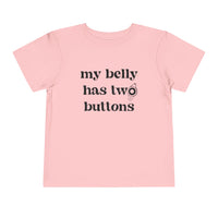 My Belly Has Two Buttons Bella Canvas Toddler Short Sleeve Tee