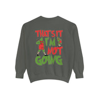 That's It I'm Not Going Comfort Colors Unisex Garment-Dyed Sweatshirt