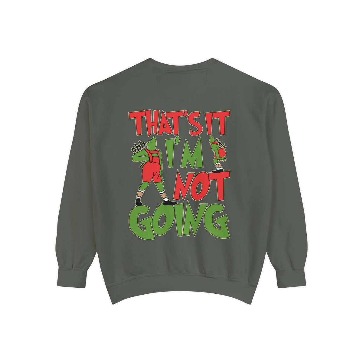 That's It I'm Not Going Comfort Colors Unisex Garment-Dyed Sweatshirt