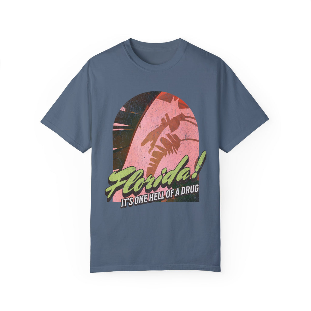 Florida! It's One Hell Of A Drug Comfort Colors Unisex Garment-Dyed T-shirt