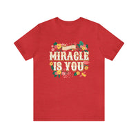 The Miracle Is You Bella Canvas Unisex Jersey Short Sleeve Tee