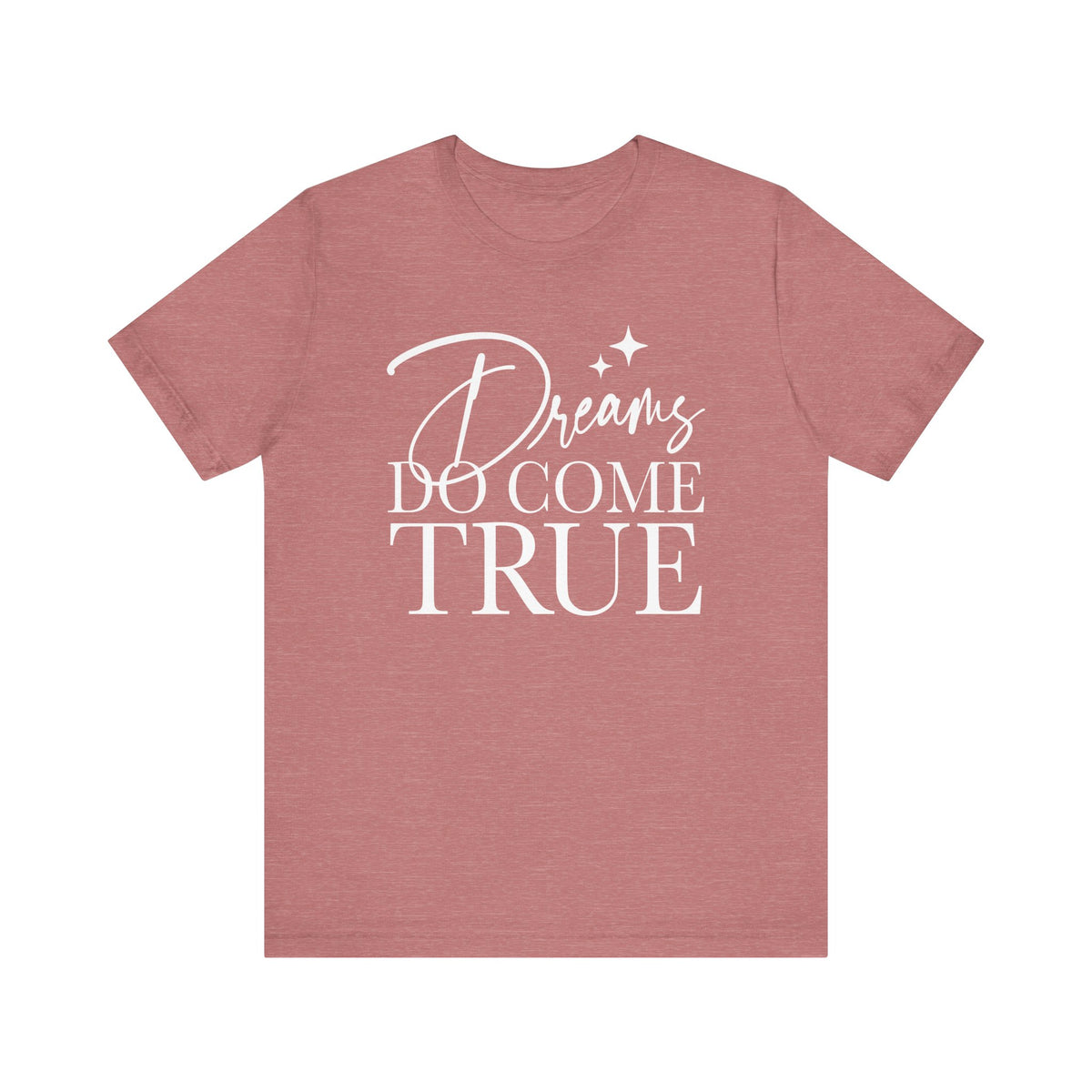 Dreams Do Come True Bella Canvas Unisex Jersey Short Sleeve Tee