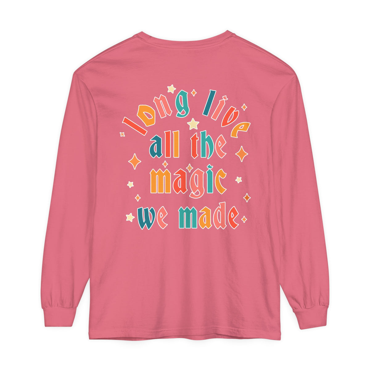 Long Live All The Magic We Made Comfort Colors Unisex Garment-dyed Long Sleeve T-Shirt