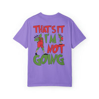 That's It I'm Not Going Comfort Colors Unisex Garment-Dyed T-shirt