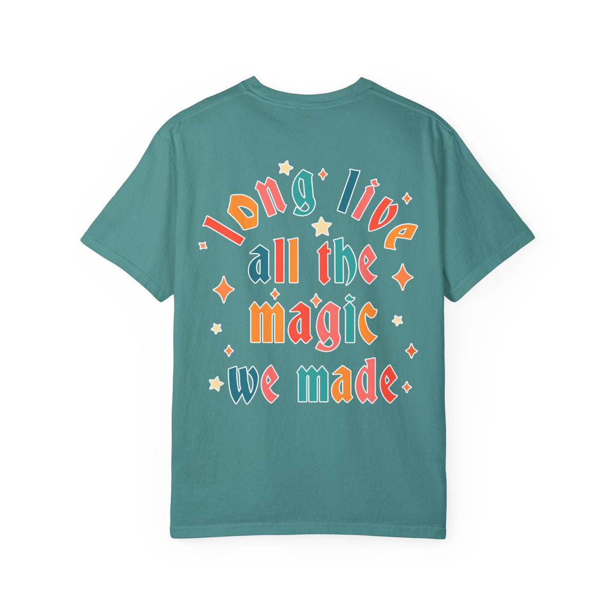 Long Live All The Magic We Made Comfort Colors Unisex Garment-Dyed T-shirt