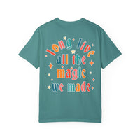 Long Live All The Magic We Made Comfort Colors Unisex Garment-Dyed T-shirt