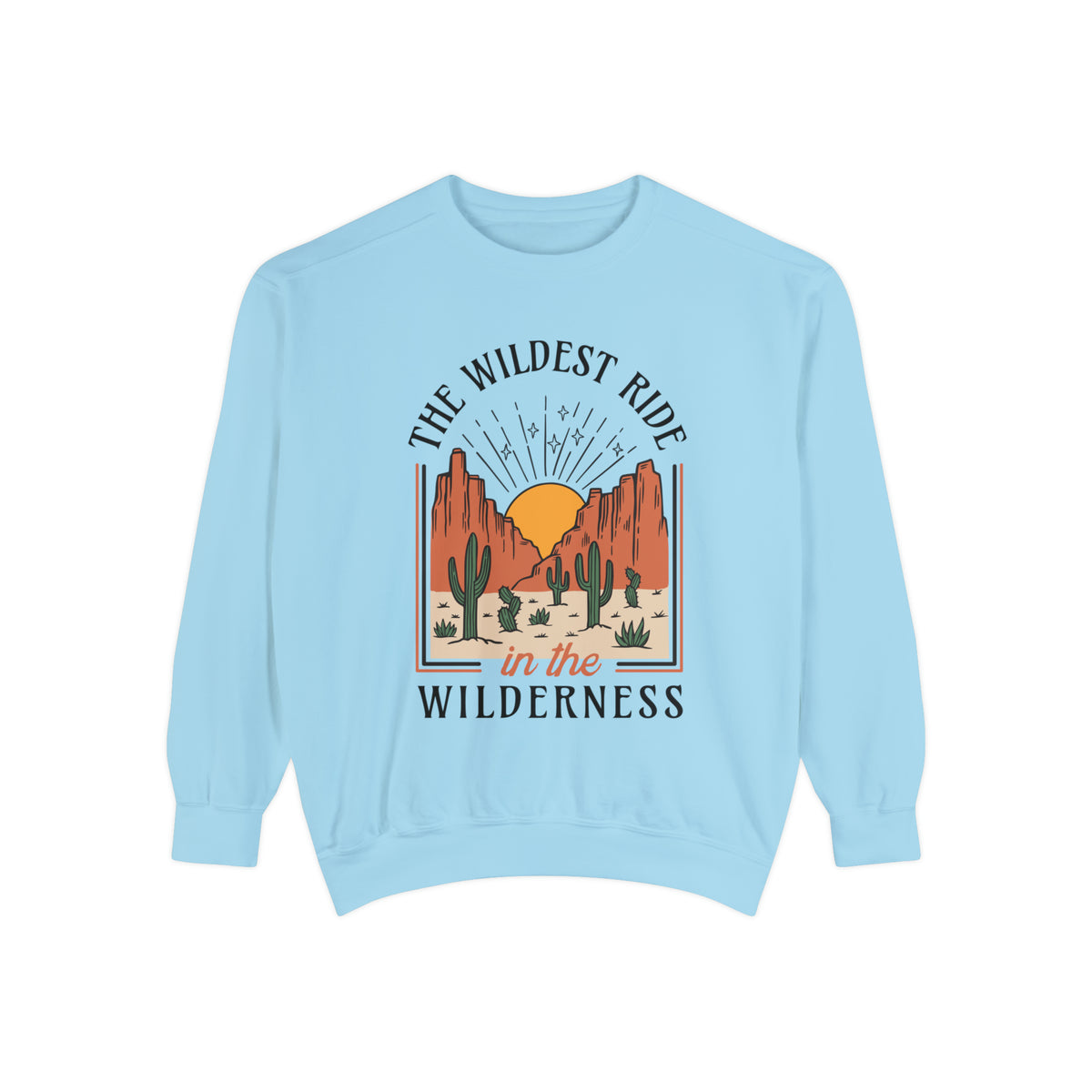 The Wildest Ride In The Wilderness Comfort Colors Unisex Garment-Dyed Sweatshirt