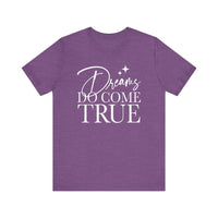 Dreams Do Come True Bella Canvas Unisex Jersey Short Sleeve Tee