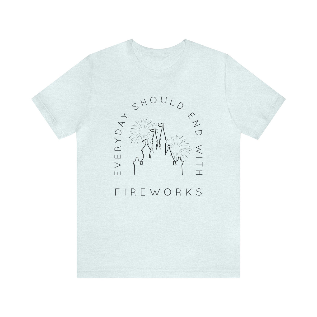 Everyday Should End With Fireworks Bella Canvas Unisex Jersey Short Sleeve Tee