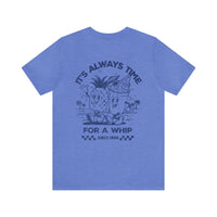It's Always Time For A Whip Bella Canvas Unisex Jersey Short Sleeve Tee