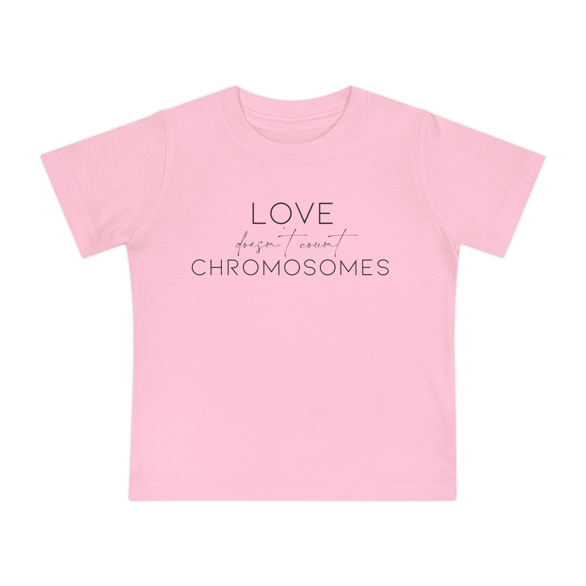 Love Doesn’t Count Chromosomes Bella Canvas Baby Short Sleeve T-Shirt