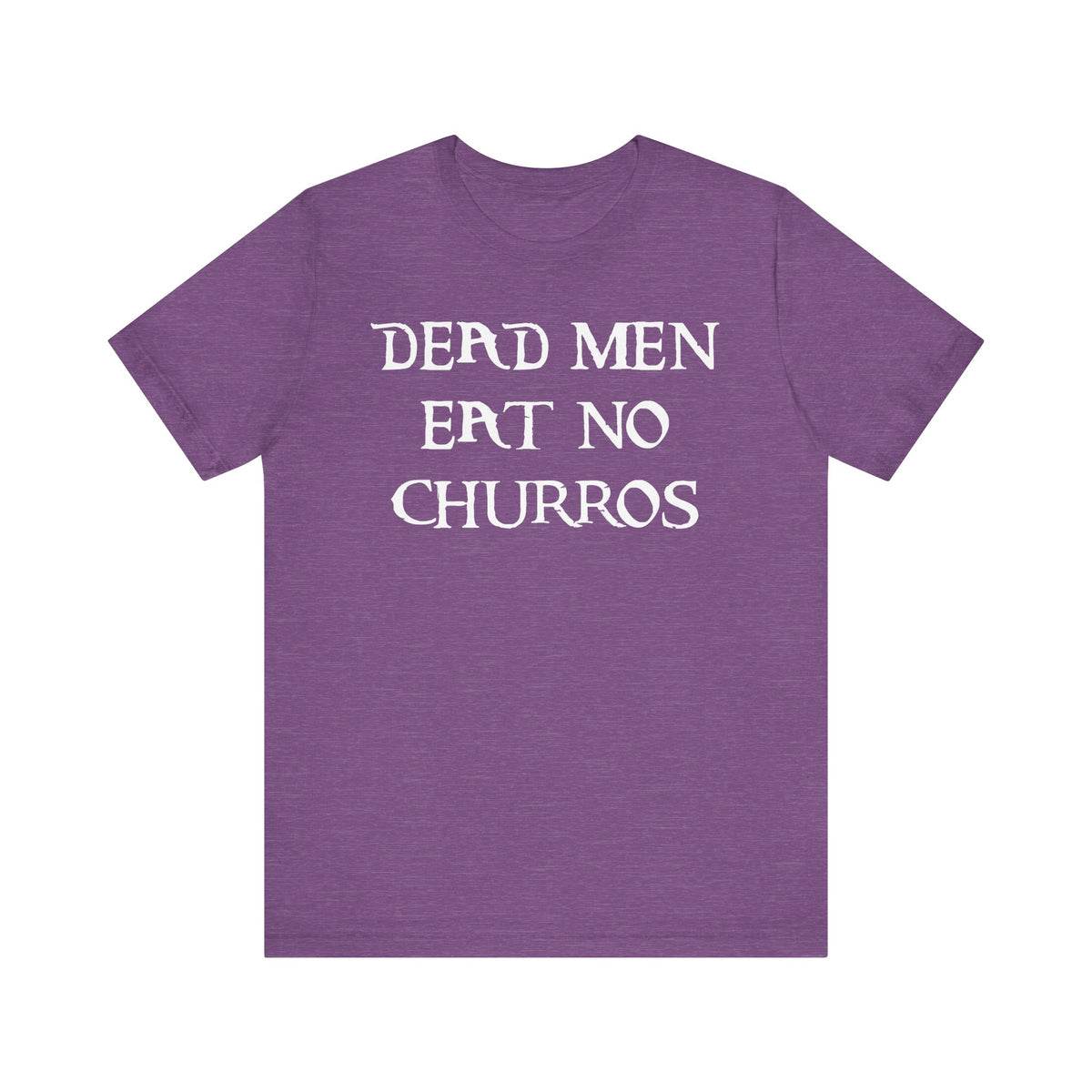 Dead Men Eat No Churros Bella Canvas Unisex Jersey Short Sleeve Tee