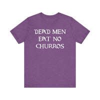 Dead Men Eat No Churros Bella Canvas Unisex Jersey Short Sleeve Tee