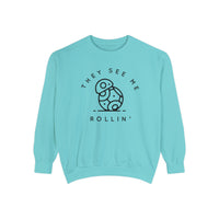 They See Me Rollin' Comfort Colors Unisex Garment-Dyed Sweatshirt
