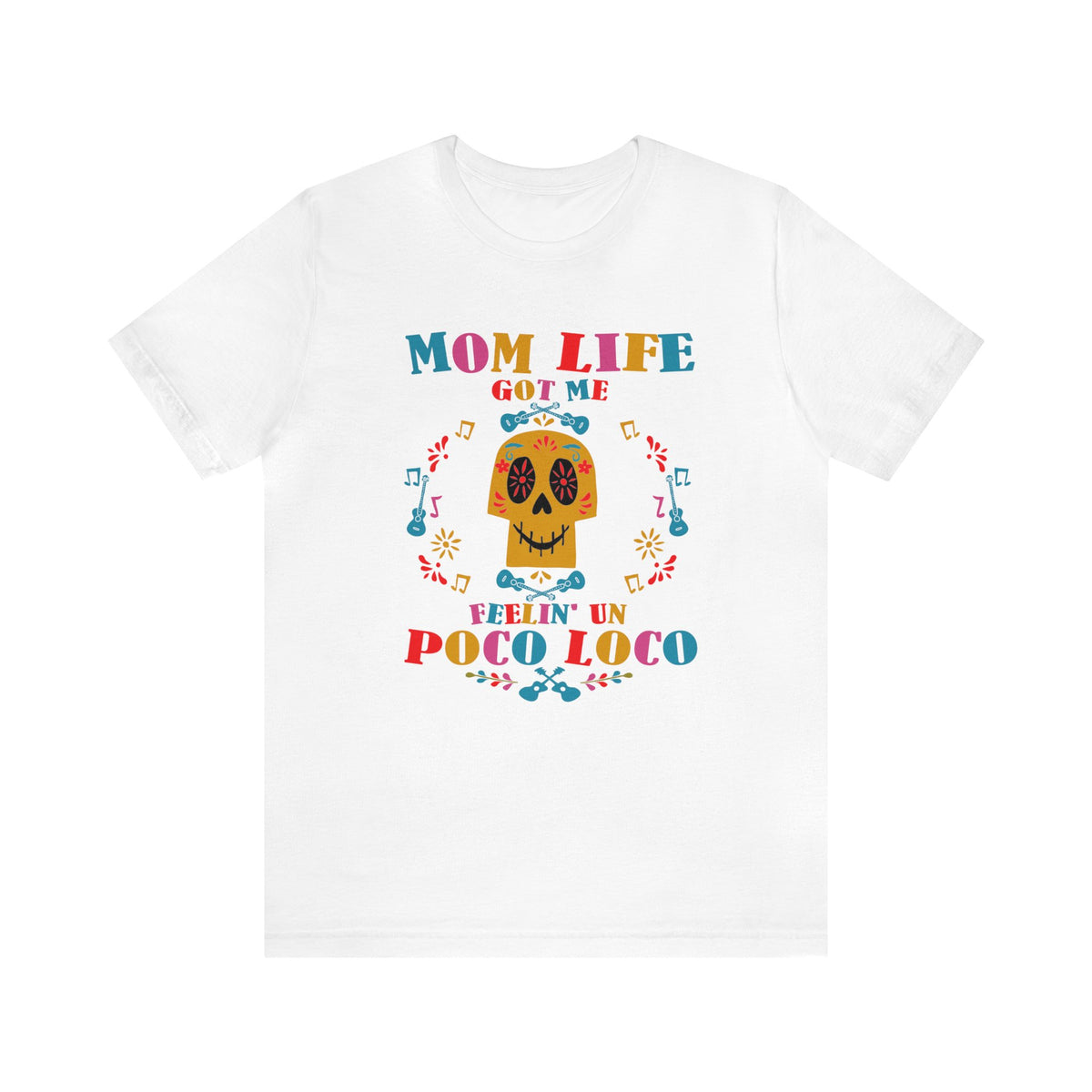 Mom Life Got Me Feelin' Un Poco Loco Bella Canvas Unisex Jersey Short Sleeve Tee
