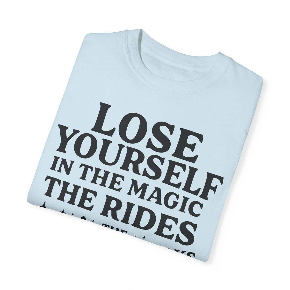 Lose Yourself in the Magic Comfort Colors Unisex Garment-Dyed T-shirt