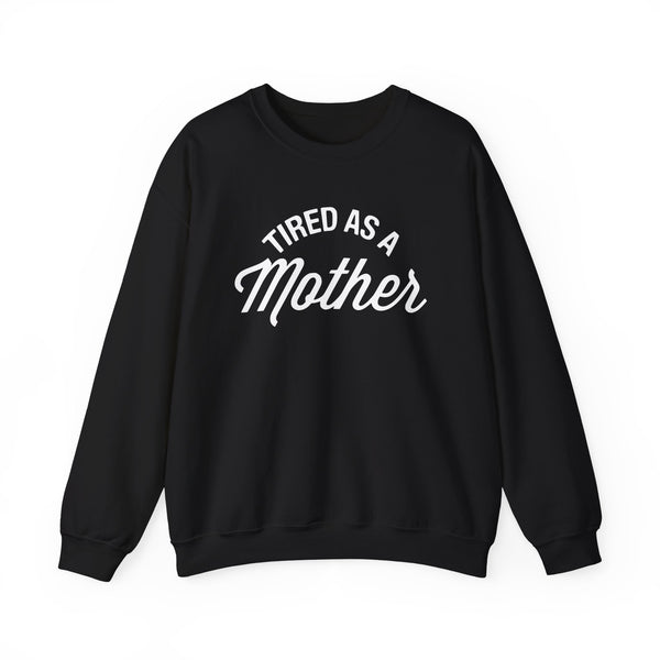Tired As A Mother Gildan Unisex Heavy Blend™ Crewneck Sweatshirt