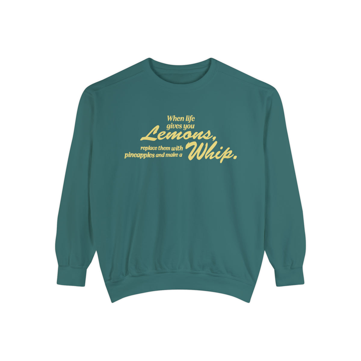 When Life Gives You Lemons... Make A Whip Comfort Colors Unisex Garment-Dyed Sweatshirt