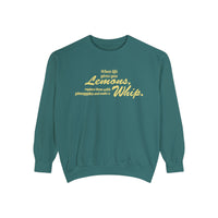 When Life Gives You Lemons... Make A Whip Comfort Colors Unisex Garment-Dyed Sweatshirt
