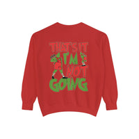 That's It I'm Not Going Comfort Colors Unisex Garment-Dyed Sweatshirt