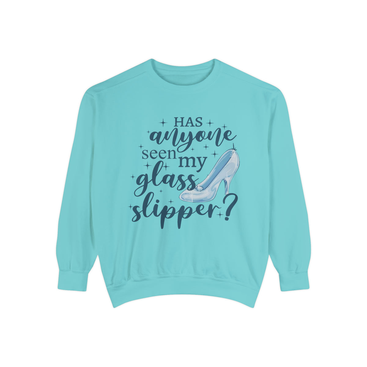 Has Anyone Seen My Glass Slipper Comfort Colors Unisex Garment-Dyed Sweatshirt
