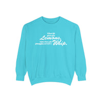 When Life Gives You Lemons... Make A Whip Comfort Colors Unisex Garment-Dyed Sweatshirt