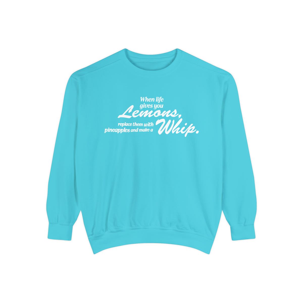 When Life Gives You Lemons... Make A Whip Comfort Colors Unisex Garment-Dyed Sweatshirt