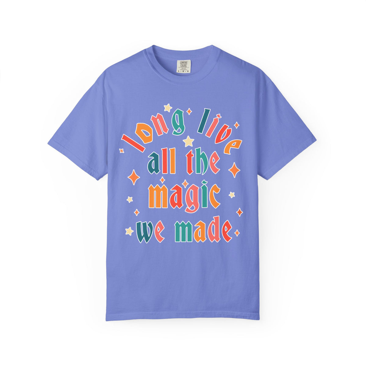 Long Live All The Magic We Made Comfort Colors Unisex Garment-Dyed T-shirt