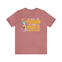 Oh Right The Poison Bella Canvas Unisex Jersey Short Sleeve Tee