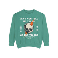 Dead Men Tell No Tales Comfort Colors Unisex Garment-Dyed Sweatshirt