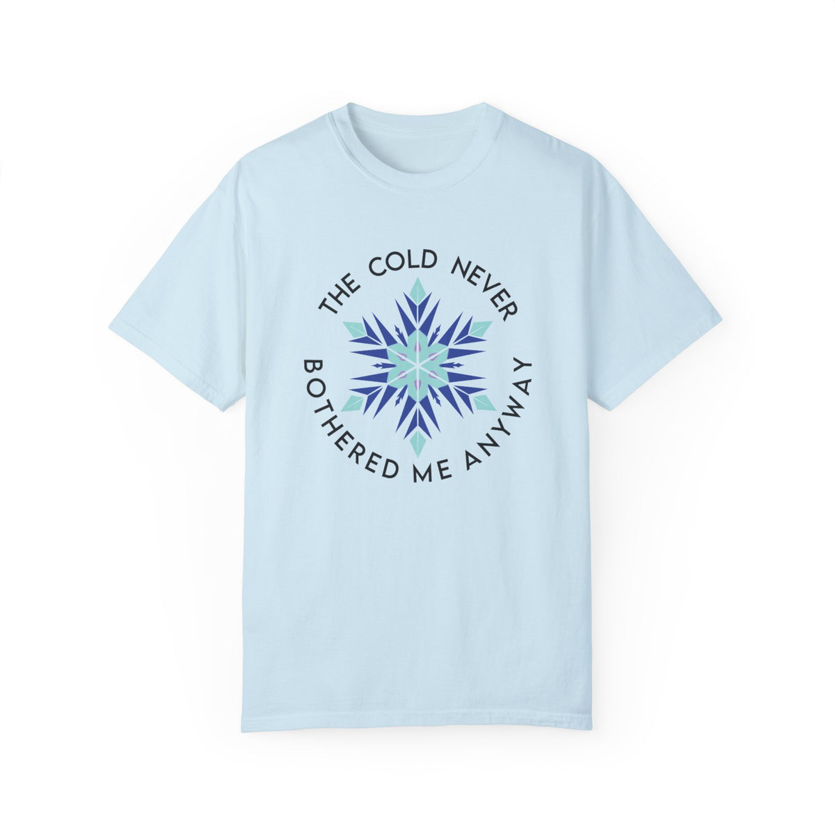 The Cold Never Bothered Me Anyway Comfort Colors Unisex Garment-Dyed T-shirt