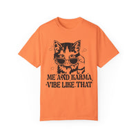 Me And Karma Vibe Like That Comfort Colors Unisex Garment-Dyed T-shirt