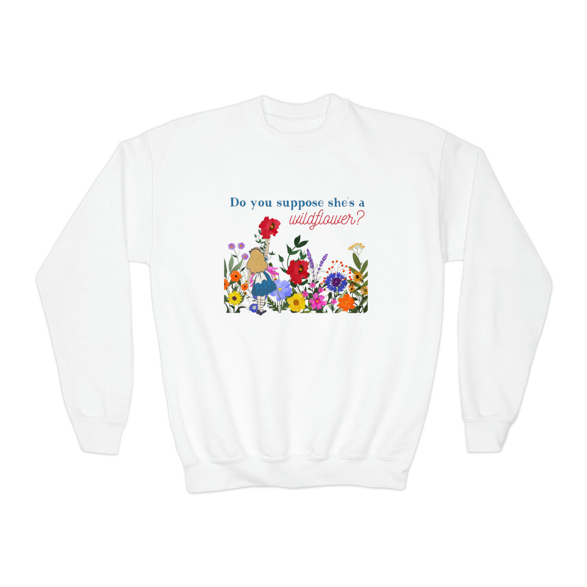 Do You Suppose She’s A Wildflower Gildan Youth Crewneck Sweatshirt