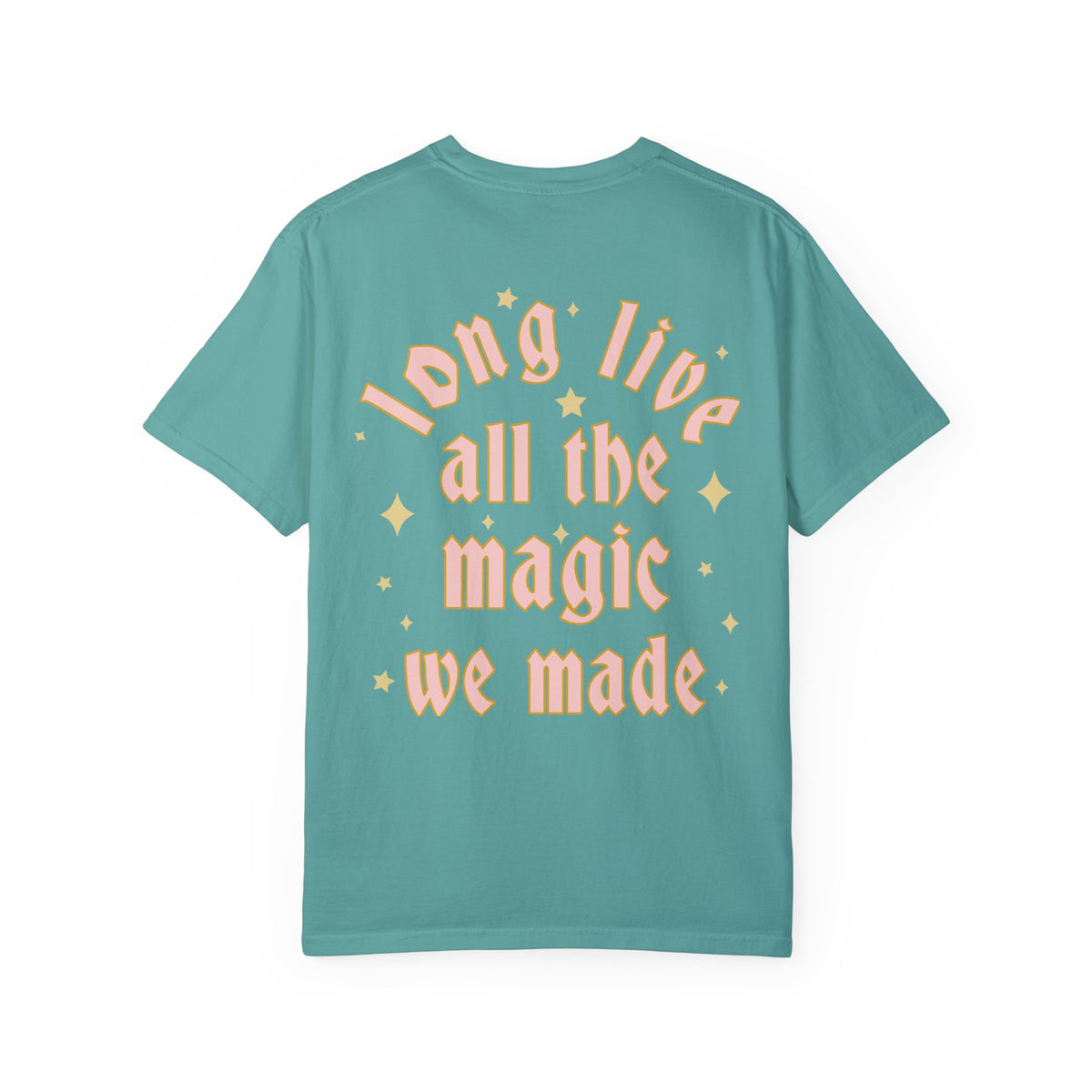 Long Live All The Magic We Made Comfort Colors Unisex Garment-Dyed T-shirt
