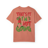 That's It I'm Not Going Comfort Colors Unisex Garment-Dyed T-shirt