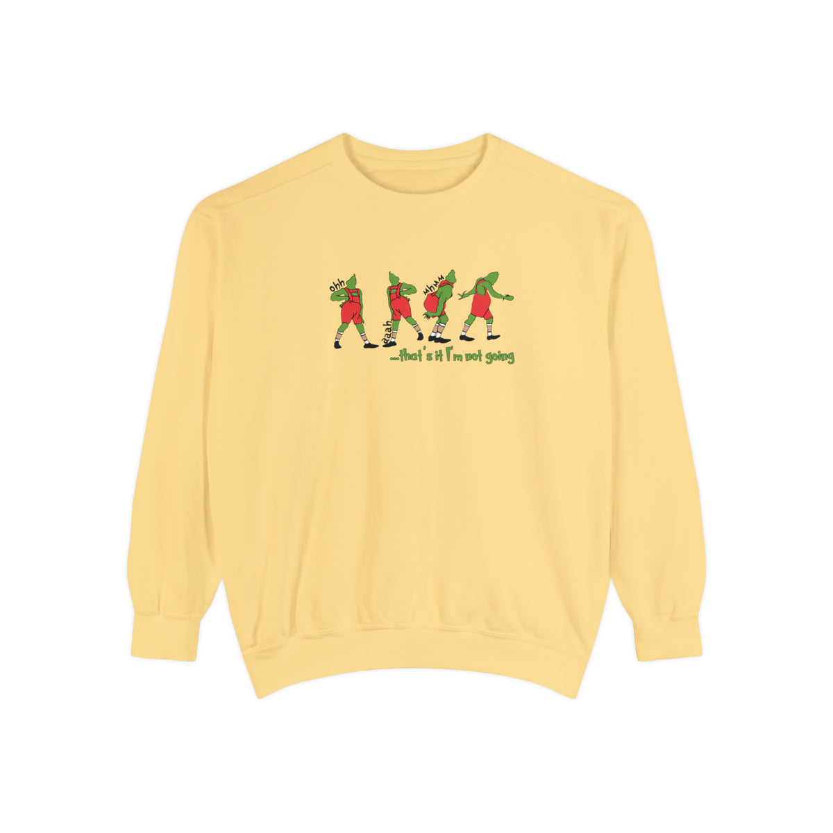 That's It I'm Not Going Comfort Colors Unisex Garment-Dyed Sweatshirt